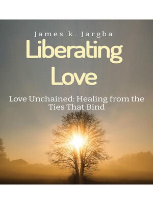 cover image of Liberating Love  Love Unchained